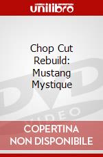 Chop Cut Rebuild: Mustang Mystique dvd