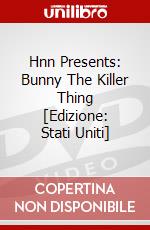 Hnn Presents: Bunny The Killer Thing [Edizione: Stati Uniti] dvd