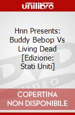 Hnn Presents: Buddy Bebop Vs Living Dead [Edizione: Stati Uniti] dvd