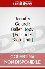 Jennifer Galardi: Ballet Body [Edizione: Stati Uniti] dvd