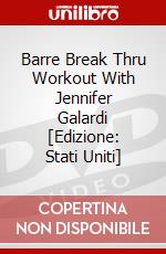 Barre Break Thru Workout With Jennifer Galardi  [Edizione: Stati Uniti] dvd