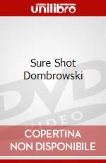 Sure Shot Dombrowski dvd