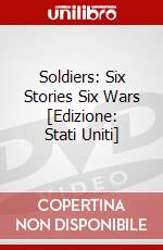 Soldiers: Six Stories Six Wars [Edizione: Stati Uniti] dvd