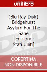 (Blu-Ray Disk) Bridgehurst Asylum For The Sane [Edizione: Stati Uniti] brd
