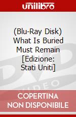 (Blu-Ray Disk) What Is Buried Must Remain [Edizione: Stati Uniti] brd