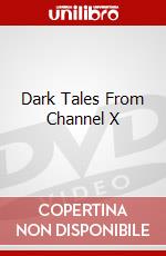 Dark Tales From Channel X dvd