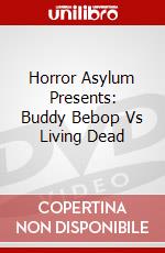 Horror Asylum Presents: Buddy Bebop Vs Living Dead dvd