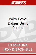 Baby Love: Babies Being Babies dvd