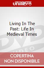 Living In The Past: Life In Medieval Times dvd