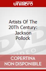 Artists Of The 20Th Century: Jackson Pollock dvd