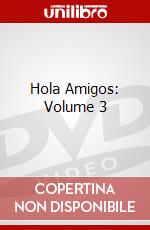 Hola Amigos: Volume 3 dvd