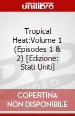 Tropical Heat:Volume 1 (Episodes 1 & 2) [Edizione: Stati Uniti] dvd