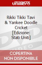 Rikki Tikki Tavi & Yankee Doodle Cricket [Edizione: Stati Uniti] dvd