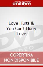 Love Hurts & You Can't Hurry Love dvd