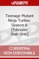 Teenage Mutant Ninja Turtles: Season 6 [Edizione: Stati Uniti] dvd