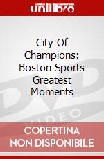 City Of Champions: Boston Sports Greatest Moments dvd