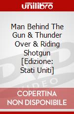 Man Behind The Gun & Thunder Over & Riding Shotgun [Edizione: Stati Uniti] dvd