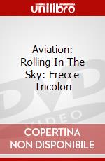 Aviation: Rolling In The Sky: Frecce Tricolori dvd
