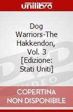 Dog Warriors-The Hakkendon, Vol. 3 [Edizione: Stati Uniti] dvd