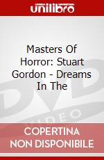 Masters Of Horror: Stuart Gordon - Dreams In The dvd