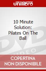 10 Minute Solution: Pilates On The Ball dvd