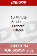 10 Minute Solution: Prenatal Pilates dvd