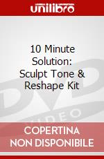 10 Minute Solution: Sculpt Tone & Reshape Kit dvd