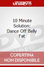 10 Minute Solution: Dance Off Belly Fat dvd