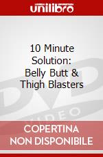 10 Minute Solution: Belly Butt & Thigh Blasters dvd