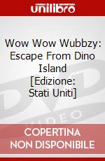 Wow Wow Wubbzy: Escape From Dino Island [Edizione: Stati Uniti] dvd