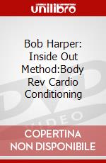 Bob Harper: Inside Out Method:Body Rev Cardio Conditioning dvd