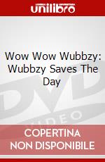 Wow Wow Wubbzy: Wubbzy Saves The Day dvd