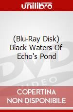 (Blu-Ray Disk) Black Waters Of Echo's Pond brd