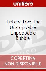 Tickety Toc: The Unstoppable Unpoppable Bubble dvd