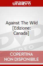 Against The Wild [Edizione: Canada] dvd