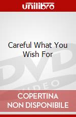 Careful What You Wish For dvd