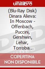 (Blu-Ray Disk) Dinara Alieva: In Moscow - Offenbach, Puccini, Gershwin, Lehar, Torroba..