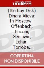 (Blu-Ray Disk) Dinara Alieva: In Moscow - Offenbach, Puccini, Gershwin, Lehar, Torroba.. brd