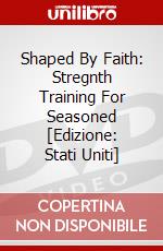 Shaped By Faith: Stregnth Training For Seasoned  [Edizione: Stati Uniti] dvd