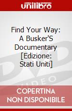 Find Your Way: A Busker'S Documentary [Edizione: Stati Uniti] dvd