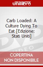 Carb Loaded: A Culture Dying To Eat [Edizione: Stati Uniti] dvd