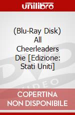 (Blu-Ray Disk) All Cheerleaders Die [Edizione: Stati Uniti] brd