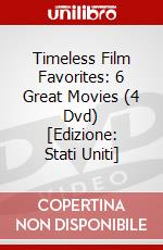 Timeless Film Favorites: 6 Great Movies (4 Dvd) [Edizione: Stati Uniti] dvd