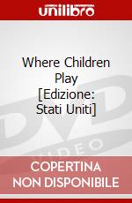 Where Children Play [Edizione: Stati Uniti] dvd