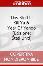 This Stuff'Ll Kill Ya & Year Of Yahoo [Edizione: Stati Uniti] dvd