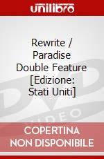 Rewrite / Paradise Double Feature [Edizione: Stati Uniti] dvd