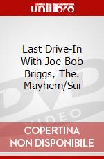 Last Drive-In With Joe Bob Briggs, The. Mayhem/Sui dvd