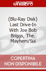 (Blu-Ray Disk) Last Drive-In With Joe Bob Briggs, The. Mayhem/Sui brd