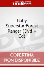Baby Superstar:Forest Ranger (Dvd + Cd) dvd