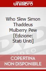 Who Slew Simon Thaddeus Mulberry Pew [Edizione: Stati Uniti] dvd